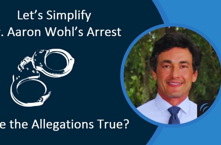 Let’s Simplify Dr. Aaron Wohl’s Arrest Are the Allegations True
